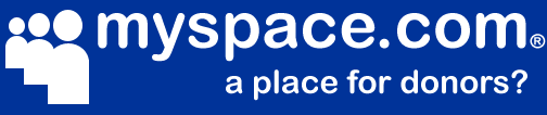 MySpace.com - a place for donors?